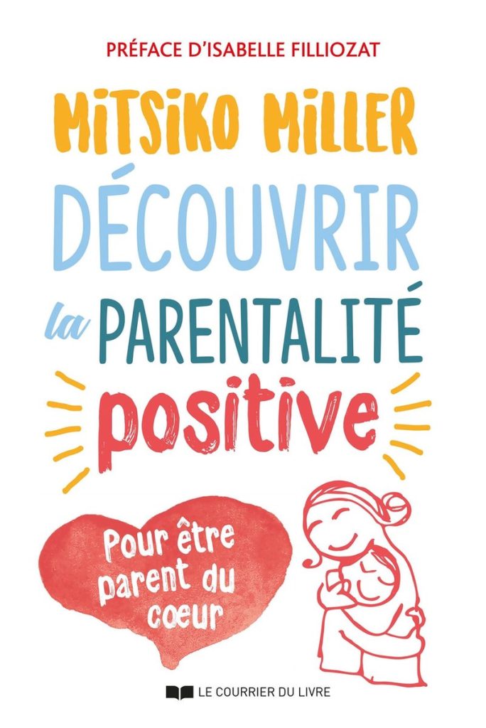Découvrir la parentalité positive - Mitsiko Miller, préface Isabelle Filliozat