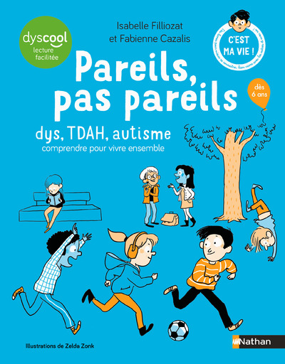 Pareils, pas pareils - DYS, TDAH, autistes... Comment fonctionnent nos cerveaux ?